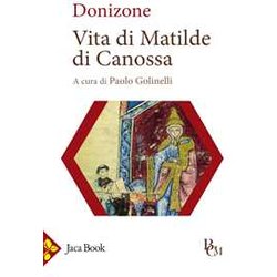 Vita Di Matilde Di Canossa. Testo Latino A Fronte. Ediz. Bilingue Vita Di Matilde Di Canossa. Testo Latino A Fronte. Ediz. Bilingue