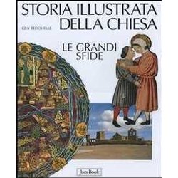 Storia Illustrata Della Chiesa. Le Grandi Sfide Storia Illustrata Della Chiesa. Le Grandi Sfide