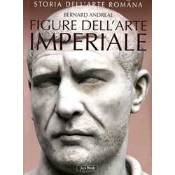 Storia Dell'arte Romana. Ediz. Illustrata. Figure Dell'arte Imperiale Da Augusto A Costantino (Vol. 3) Storia Dell'arte Romana. Ediz. Illustrata. Figure Dell'arte Imperiale Da Augusto A Costantino (Vol. 3)