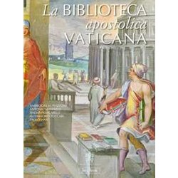 La Biblioteca Apostolica Vaticana. Ediz. Illustrata La Biblioteca Apostolica Vaticana. Ediz. Illustrata