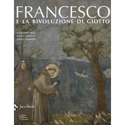 Francesco E La Rivoluzione Di Giotto. Ediz. A Colori Francesco E La Rivoluzione Di Giotto. Ediz. A Colori