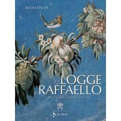 Le Logge Di Raffaello. L'antico, La Bibbia, La Bottega, La Fortuna. Ediz. Illustrata Le Logge Di Raffaello. L'antico, La Bibbia, La Bottega, La Fortuna. Ediz. Illustrata