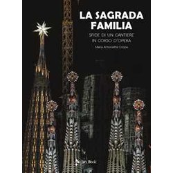 La Sagrada Familia. Sfide Di Un Cantiere In Corso D’Opera La Sagrada Familia. Sfide Di Un Cantiere In Corso D’Opera