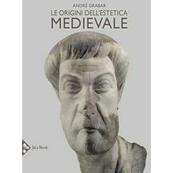 Le Origini Dell'estetica Medievale. Ediz. A Colori Le Origini Dell'estetica Medievale. Ediz. A Colori