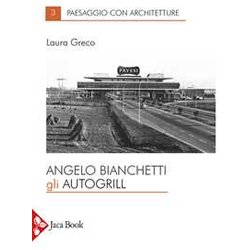 Angelo Bianchetti. Gli Autogrill Angelo Bianchetti. Gli Autogrill