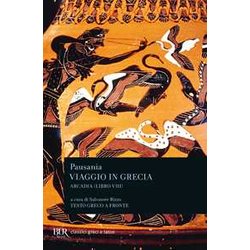 Viaggio In Grecia. Guida Antiquaria E Artistica. Testo Greco A Fronte. Arcadia (Vol. 8)