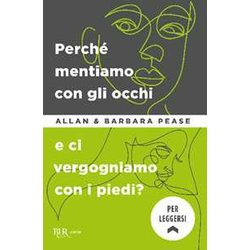 Perché Mentiamo Con Gli Occhi E Ci Vergognamo Con I Piedi? Perché Mentiamo Con Gli Occhi E Ci Vergognamo Con I Piedi?