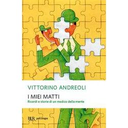 I Miei Matti. Ricordi E Storie Di Un Medico Della Mente