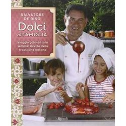 Dolci In Famiglia. Viaggio Goloso Tra Le Semplici Ricette Della Tradizione Italiana Dolci In Famiglia. Viaggio Goloso Tra Le Semplici Ricette Della Tradizione Italiana