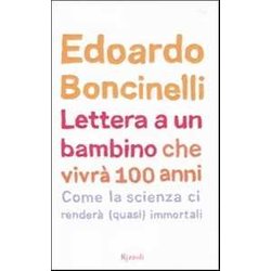 Lettera A Un Bambino Che Vivrà Fino A 100 Anni Lettera A Un Bambino Che Vivrà Fino A 100 Anni