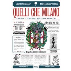 Quelli Che Milano. Storie, Leggende, Misteri E Varietà . Ediz. Illustrata Quelli Che Milano. Storie, Leggende, Misteri E Varietà . Ediz. Illustrata