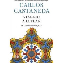Viaggio A Ixtlan. Le Lezioni Di Don Juan Viaggio A Ixtlan. Le Lezioni Di Don Juan