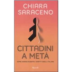 Cittadini A Metà . Come Hanno Rubato I Diritti Degli Italiani