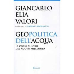 Geopolitica Dell'acqua. La Corsa All'oro Del Nuovo Millennio Geopolitica Dell'acqua. La Corsa All'oro Del Nuovo Millennio