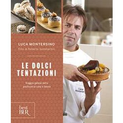 Le Dolci Tentazioni. Viaggio Goloso Nella Pasticceria Sana E Buona