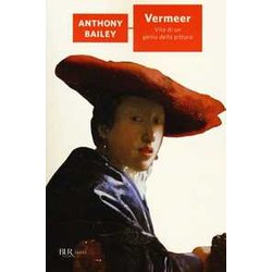 Vermeer. Vita Di Un Genio Della Pittura Vermeer. Vita Di Un Genio Della Pittura