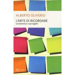 L'arte Di Ricordare. La Memoria E I Suoi Segreti