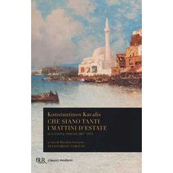 Che Siano Tanti I Mattini D'estate. Il Canone: Poesie 1897-1933. Testo Greco A Fronte