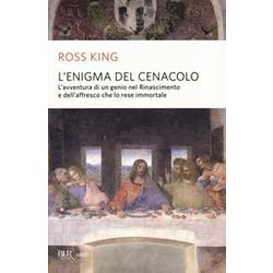 L'enigma Del Cenacolo. L'avventura Di Un Genio Nel Rinascimento E Dell'affresco Che Lo Rese Immortale L'enigma Del Cenacolo. L'avventura Di Un Genio Nel Rinascimento E Dell'affresco Che Lo Rese Immortale
