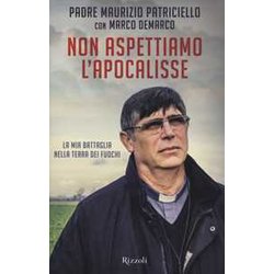 Non Aspettiamo L'apocalisse. La Mia Battaglia Nella Terra Dei Fuochi