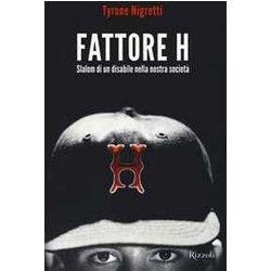 Fattore H. Slalom Di Un Disabile Nella Nostra Società Fattore H. Slalom Di Un Disabile Nella Nostra SocietÃ