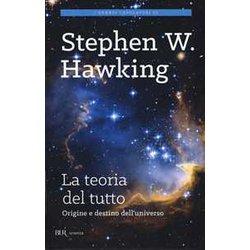 La Teoria Del Tutto. Origine E Destino Dell'universo La Teoria Del Tutto. Origine E Destino Dell'universo