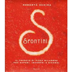 Spontini. Il Trancio Di Pizza Milanese Fra Sapori, Incontri E Ricordi. Ediz. Illustrata Spontini. Il Trancio Di Pizza Milanese Fra Sapori, Incontri E Ricordi. Ediz. Illustrata