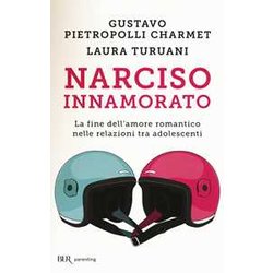 Narciso Innamorato. La Fine Dell'amore Romantico Nelle Relazioni Tra Adolescenti Narciso Innamorato. La Fine Dell'amore Romantico Nelle Relazioni Tra Adolescenti