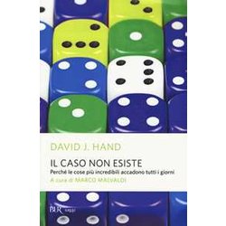 Il Caso Non Esiste. Perché Le Cose Più Incredibili Accadono Tutti I Giorni Il Caso Non Esiste. Perché Le Cose Più Incredibili Accadono Tutti I Giorni