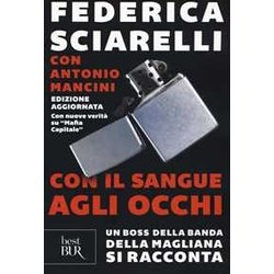 Con Il Sangue Agli Occhi. Un Boss Della Banda Della Magliana Si Racconta Con Il Sangue Agli Occhi. Un Boss Della Banda Della Magliana Si Racconta