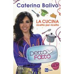Detto Fatto. La cucina ricetta per ricetta