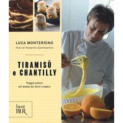 Tiramisù E Chantilly. Viaggio Goloso Nel Mondo Dei Dolci Cremosi Tiramisù E Chantilly. Viaggio Goloso Nel Mondo Dei Dolci Cremosi