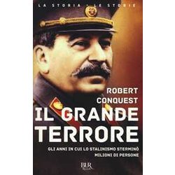 Il Grande Terrore. Gli Anni In Cui Lo Stalinismo Sterminò Milioni Di Persone Il Grande Terrore. Gli Anni In Cui Lo Stalinismo Sterminò Milioni Di Persone