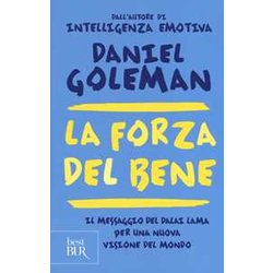 La Forza Del Bene. Il Messaggio Del Dalai Lama Per Una Nuova Visione Del Mondo La Forza Del Bene. Il Messaggio Del Dalai Lama Per Una Nuova Visione Del Mondo