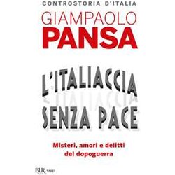L'italiaccia Senza Pace. Misteri, Amori E Delitti Del Dopoguerra L'italiaccia Senza Pace. Misteri, Amori E Delitti Del Dopoguerra
