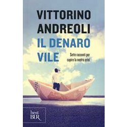 Il Denaro Vile. Sette Racconti Per Capire La Nostra Crisi Il Denaro Vile. Sette Racconti Per Capire La Nostra Crisi