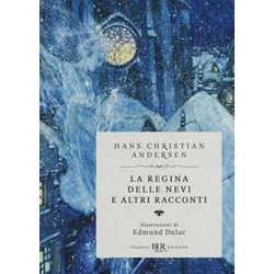La Regina Delle Nevi E Altri Racconti. Ediz. Speciale: 1 La Regina Delle Nevi E Altri Racconti. Ediz. Speciale: 1