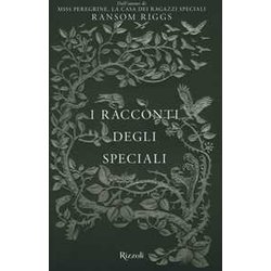 I Racconti Degli Speciali. Miss Peregrine: 1 I Racconti Degli Speciali. Miss Peregrine: 1