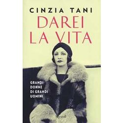 Darei La Vita. Grandi Donne Di Grandi Uomini