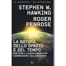 La Natura Dello Spazio E Del Tempo. Che Cosa La Mente Umana Può Comprendere Dell'universo La Natura Dello Spazio E Del Tempo. Che Cosa La Mente Umana Può Comprendere Dell'universo
