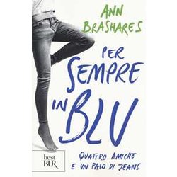Per Sempre In Blu. Quattro Amiche E Un Paio Di Jeans Per Sempre In Blu. Quattro Amiche E Un Paio Di Jeans