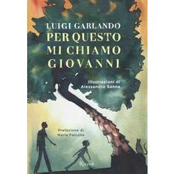 Per Questo Mi Chiamo Giovanni. Da Un Padre A Un Figlio Il Racconto Della Vita Di Giovanni Falcone Per Questo Mi Chiamo Giovanni. Da Un Padre A Un Figlio Il Racconto Della Vita Di Giovanni Falcone
