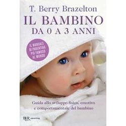 Il Bambino Da 0 A 3 Anni. Guida Allo Sviluppo Fisico, Emotivo E Comportamentale Del Bambino Il Bambino Da 0 A 3 Anni. Guida Allo Sviluppo Fisico, Emotivo E Comportamentale Del Bambino