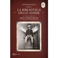 La Biblioteca Delle Anime. Il Terzo Libro Di Miss Peregrine. La Casa Dei Ragazzi Speciali La Biblioteca Delle Anime. Il Terzo Libro Di Miss Peregrine. La Casa Dei Ragazzi Speciali