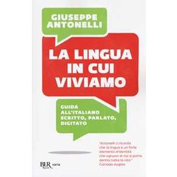La Lingua In Cui Viviamo. Guida All'italiano Scritto, Parlato, Digitato La Lingua In Cui Viviamo. Guida All'italiano Scritto, Parlato, Digitato