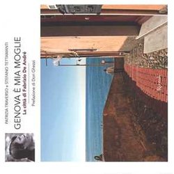 Genova è Mia Moglie. La Città Di Fabrizio De André. Ediz. A Colori Genova è Mia Moglie. La Città Di Fabrizio De André. Ediz. A Colori