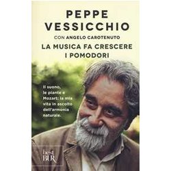La Musica Fa Crescere I Pomodori. Il Suono, Le Piante E Mozart: La Mia Vita In Ascolto Dell'armonia Naturale