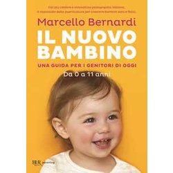 Il Nuovo Bambino. Una Guida Per I Genitori Di Oggi. Da 0 A 11 Anni Il Nuovo Bambino. Una Guida Per I Genitori Di Oggi. Da 0 A 11 Anni
