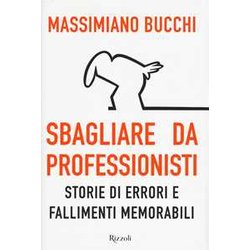 Sbagliare Da Professionisti. Storie Di Errori E Fallimenti Memorabili