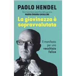 La Giovinezza è Sopravvalutata. Il Manifesto Per Una Vecchiaia Felice La Giovinezza è Sopravvalutata. Il Manifesto Per Una Vecchiaia Felice
